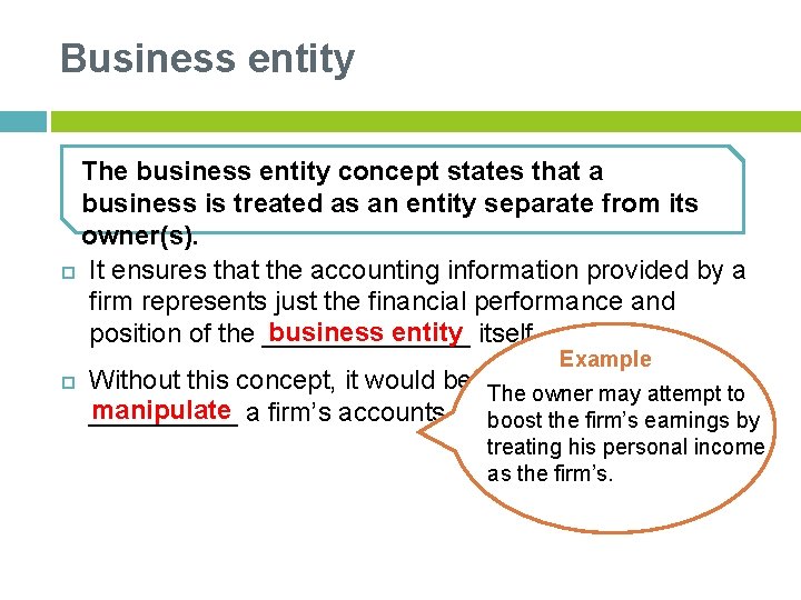 Business entity The business entity concept states that a business is treated as an