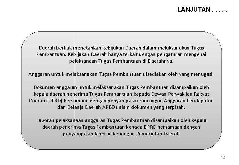 LANJUTAN. . . Daerah berhak menetapkan kebijakan Daerah dalam melaksanakan Tugas Pembantuan. Kebijakan Daerah