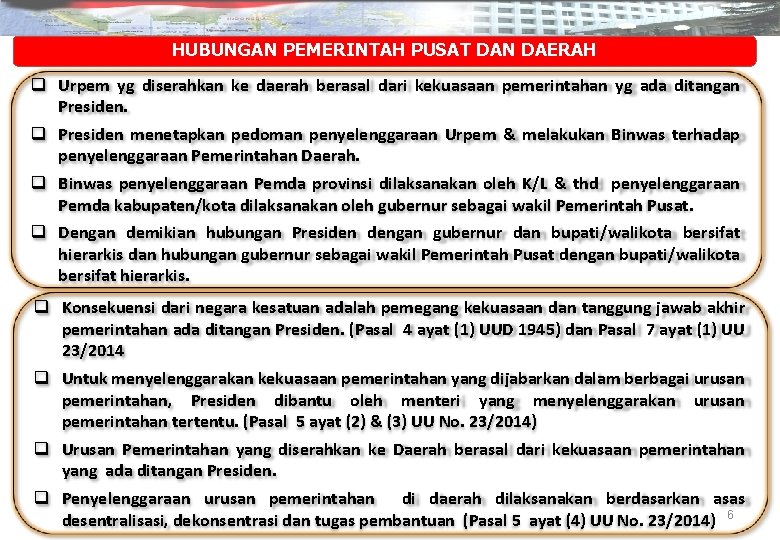 HUBUNGAN PEMERINTAH PUSAT DAN DAERAH q Urpem yg diserahkan ke daerah berasal dari kekuasaan