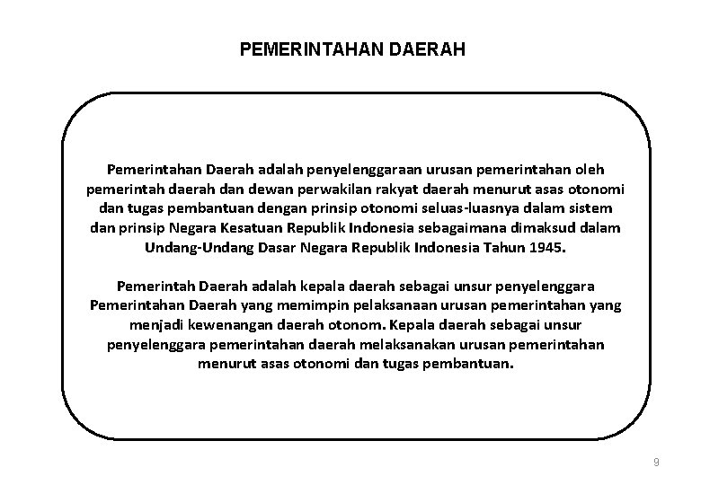 PEMERINTAHAN DAERAH Pemerintahan Daerah adalah penyelenggaraan urusan pemerintahan oleh pemerintah daerah dan dewan perwakilan