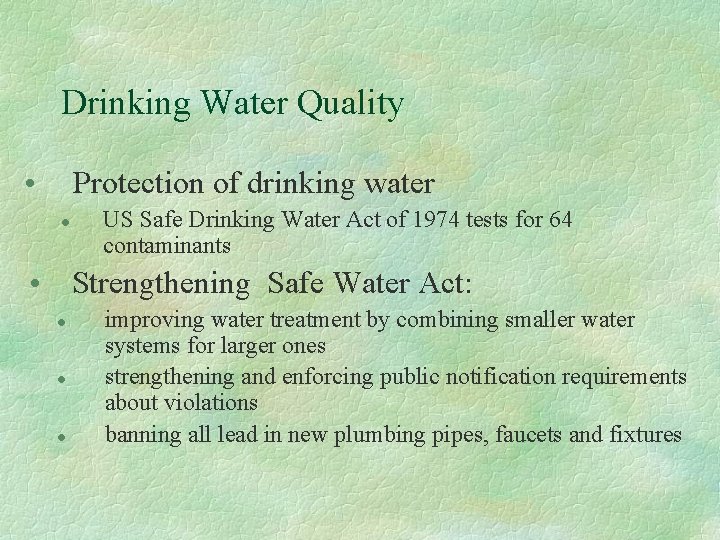 Drinking Water Quality • Protection of drinking water l US Safe Drinking Water Act