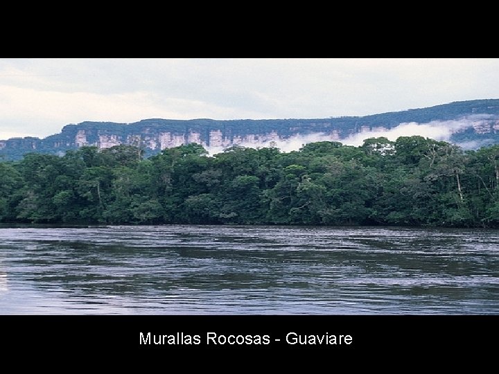 Murallas Rocosas - Guaviare 
