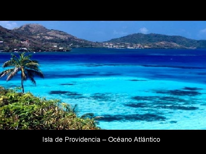 Isla de Providencia – Océano Atlántico 