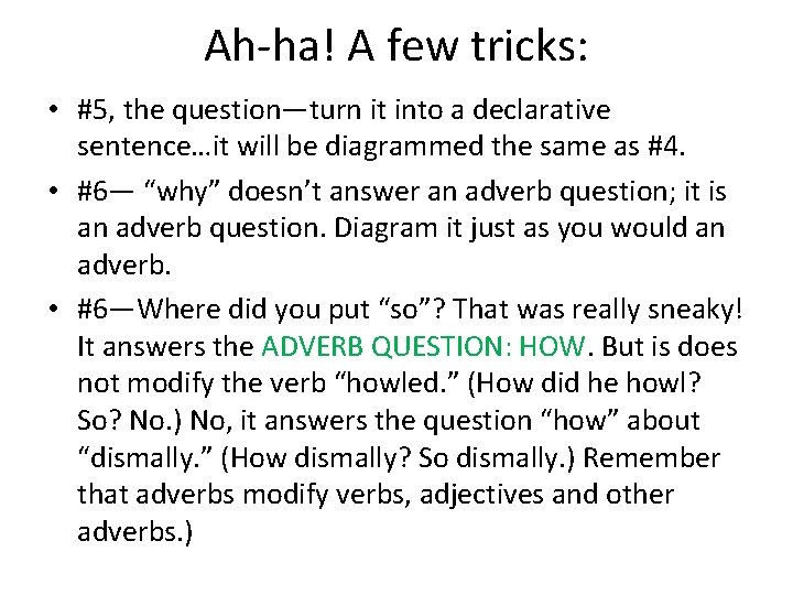 Ah-ha! A few tricks: • #5, the question—turn it into a declarative sentence…it will