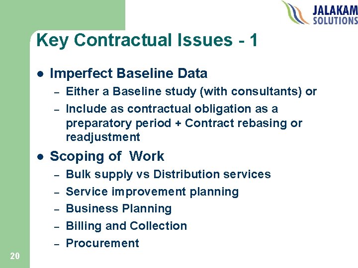 Key Contractual Issues - 1 l Imperfect Baseline Data – – l Scoping of