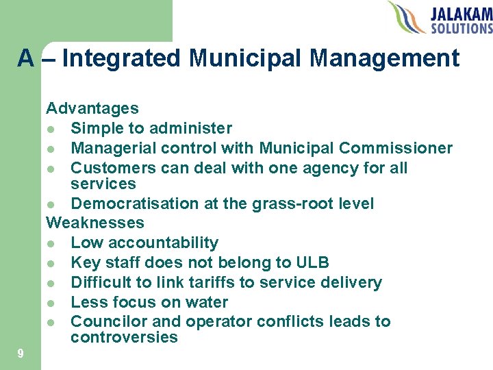 A – Integrated Municipal Management Advantages l Simple to administer l Managerial control with