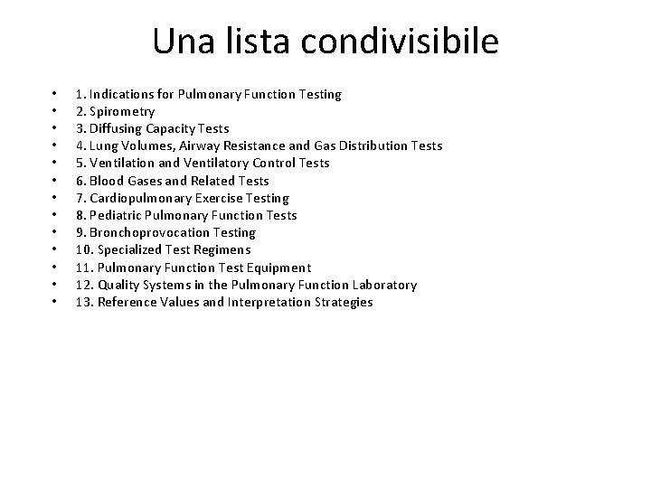 Una lista condivisibile • • • • 1. Indications for Pulmonary Function Testing 2.