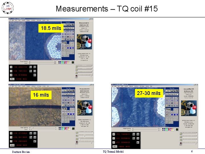 Measurements – TQ coil #15 18. 5 mils 27 -30 mils 16 mils Dariusz