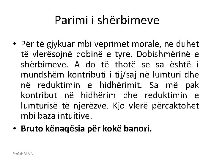 Parimi i shërbimeve • Për të gjykuar mbi veprimet morale, ne duhet të vlerësojnë