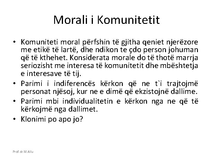 Morali i Komunitetit • Komuniteti moral përfshin të gjitha qeniet njerëzore me etikë të
