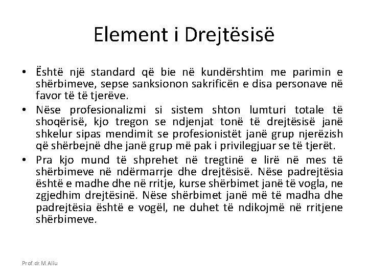 Element i Drejtësisë • Është një standard që bie në kundërshtim me parimin e