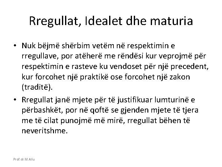 Rregullat, Idealet dhe maturia • Nuk bëjmë shërbim vetëm në respektimin e rregullave, por