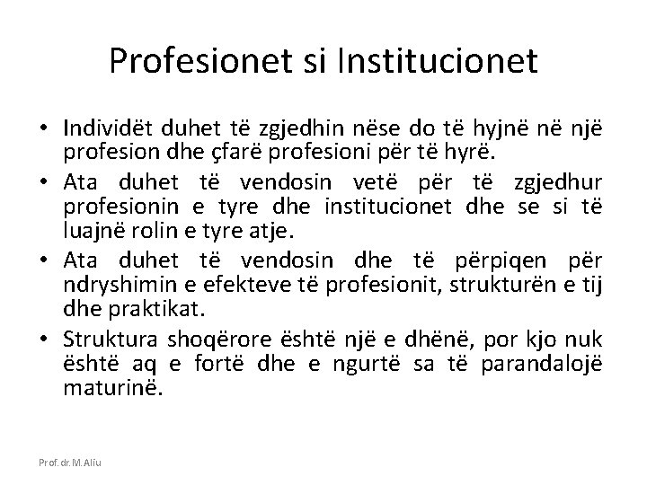 Profesionet si Institucionet • Individët duhet të zgjedhin nëse do të hyjnë në një