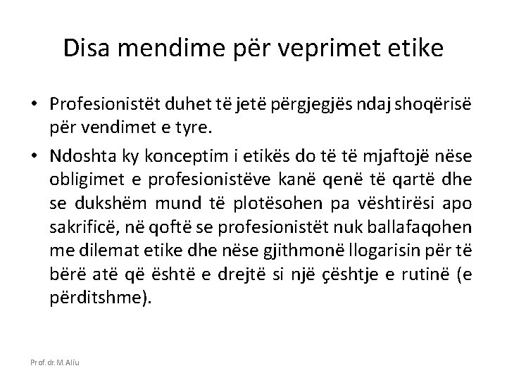 Disa mendime për veprimet etike • Profesionistët duhet të jetë përgjegjës ndaj shoqërisë për