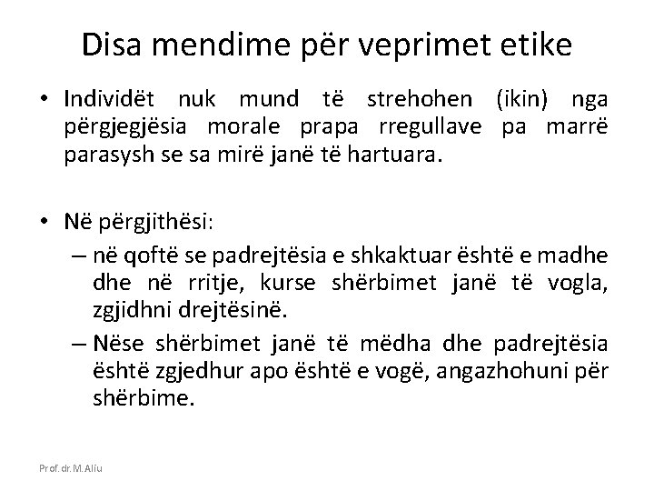 Disa mendime për veprimet etike • Individët nuk mund të strehohen (ikin) nga përgjegjësia
