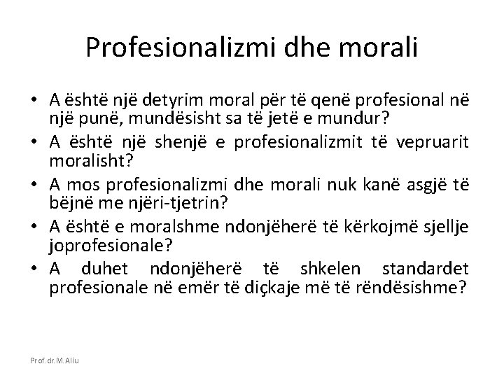 Profesionalizmi dhe morali • A është një detyrim moral për të qenë profesional në