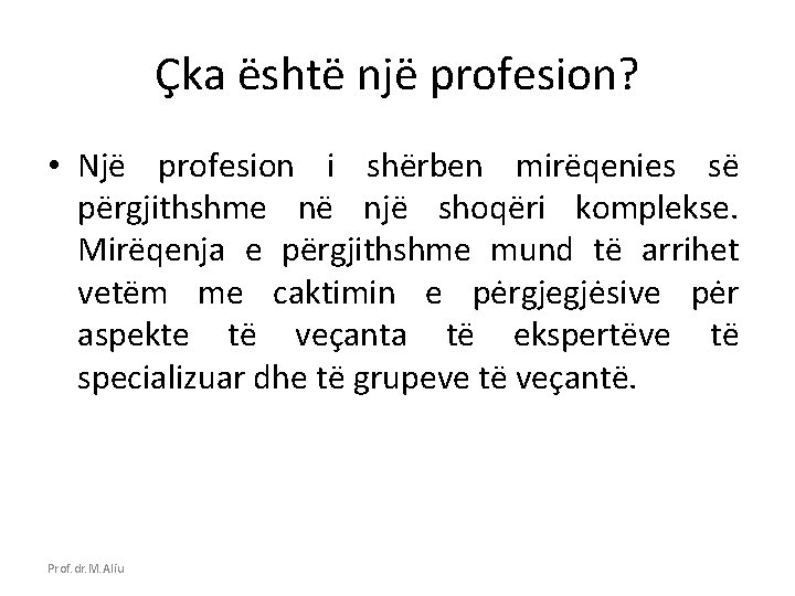Çka është një profesion? • Një profesion i shërben mirëqenies së përgjithshme në një