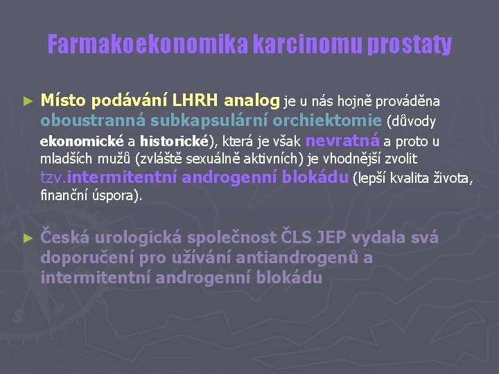 Farmakoekonomika karcinomu prostaty ► Místo podávání LHRH analog je u nás hojně prováděna oboustranná