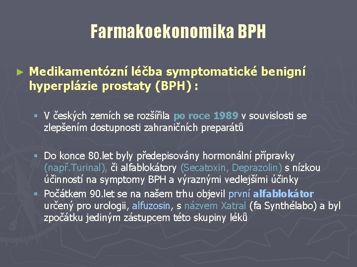 Farmakoekonomika BPH ► Medikamentózní léčba symptomatické benigní hyperplázie prostaty (BPH) : § V českých