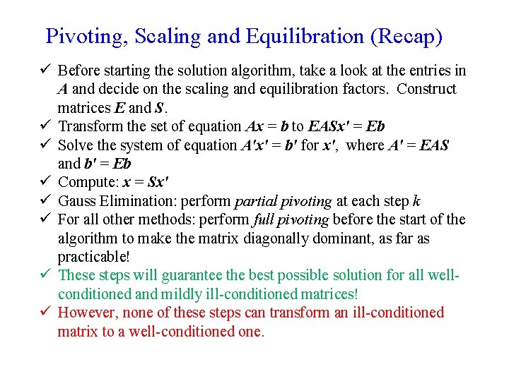Pivoting, Scaling and Equilibration (Recap) ü Before starting the solution algorithm, take a look