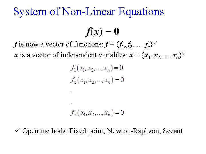 System of Non-Linear Equations f(x) = 0 f is now a vector of functions: