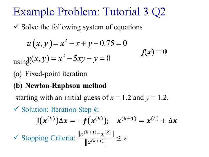 Example Problem: Tutorial 3 Q 2 • f(x) = 0 