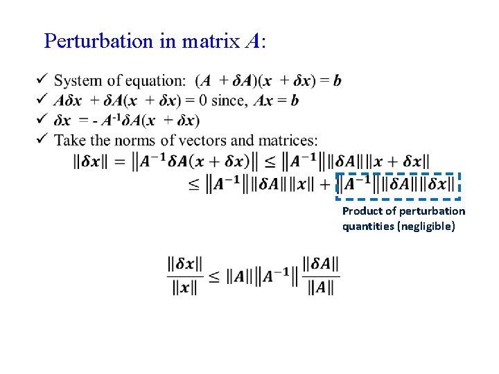Perturbation in matrix A: Product of perturbation quantities (negligible) 