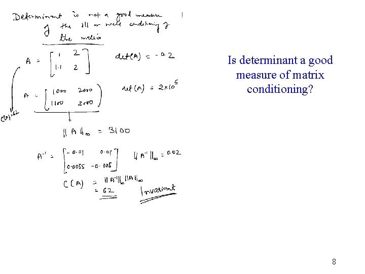 Is determinant a good measure of matrix conditioning? 8 