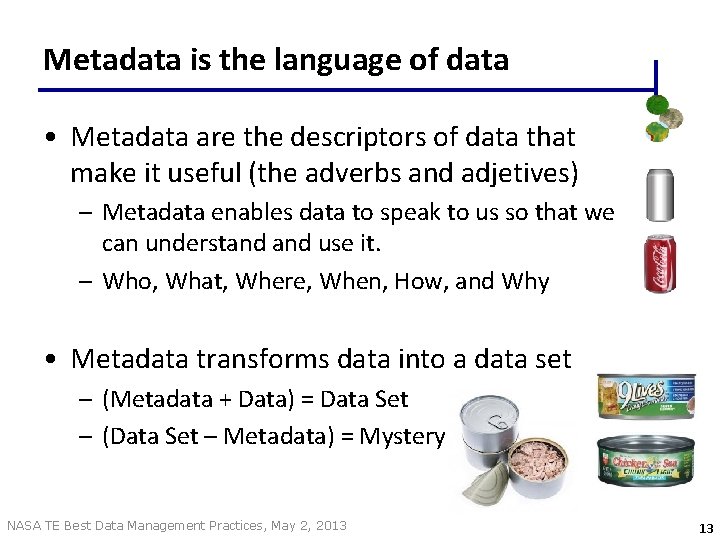 Metadata is the language of data • Metadata are the descriptors of data that