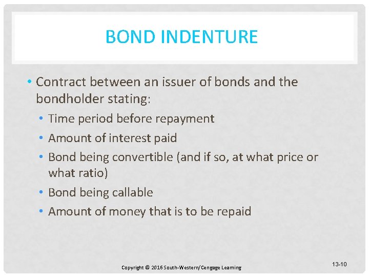 BOND INDENTURE • Contract between an issuer of bonds and the bondholder stating: •