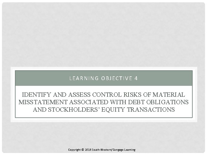 LEARNING OBJECTIVE 4 IDENTIFY AND ASSESS CONTROL RISKS OF MATERIAL MISSTATEMENT ASSOCIATED WITH DEBT