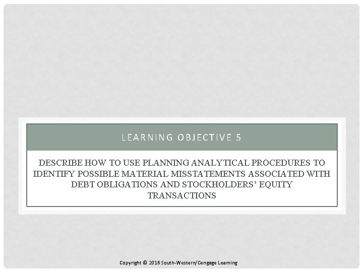 LEARNING OBJECTIVE 5 DESCRIBE HOW TO USE PLANNING ANALYTICAL PROCEDURES TO IDENTIFY POSSIBLE MATERIAL