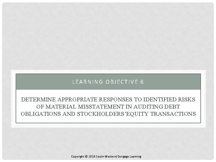 LEARNING OBJECTIVE 6 DETERMINE APPROPRIATE RESPONSES TO IDENTIFIED RISKS OF MATERIAL MISSTATEMENT IN AUDITING