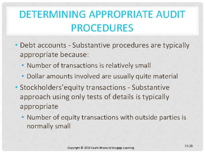 DETERMINING APPROPRIATE AUDIT PROCEDURES • Debt accounts - Substantive procedures are typically appropriate because: