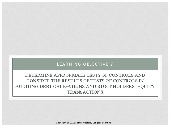 LEARNING OBJECTIVE 7 DETERMINE APPROPRIATE TESTS OF CONTROLS AND CONSIDER THE RESULTS OF TESTS
