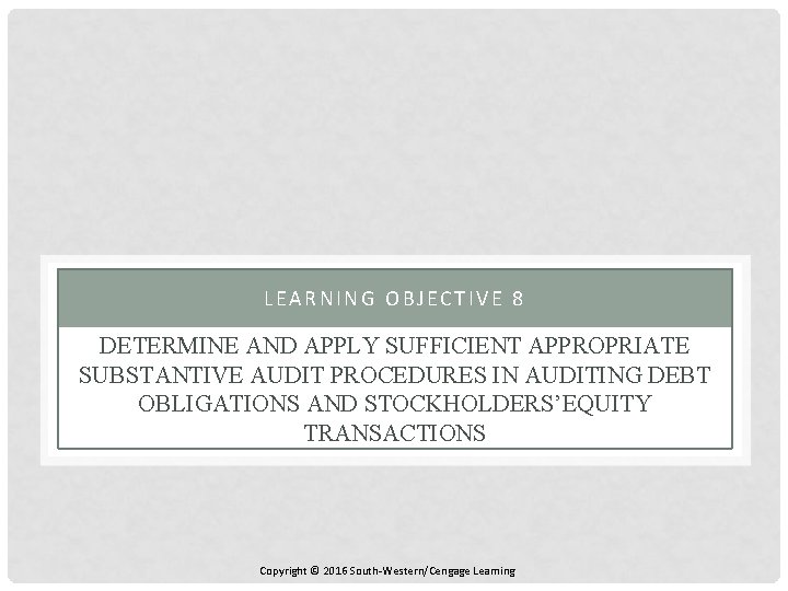 LEARNING OBJECTIVE 8 DETERMINE AND APPLY SUFFICIENT APPROPRIATE SUBSTANTIVE AUDIT PROCEDURES IN AUDITING DEBT