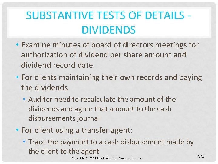 SUBSTANTIVE TESTS OF DETAILS DIVIDENDS • Examine minutes of board of directors meetings for