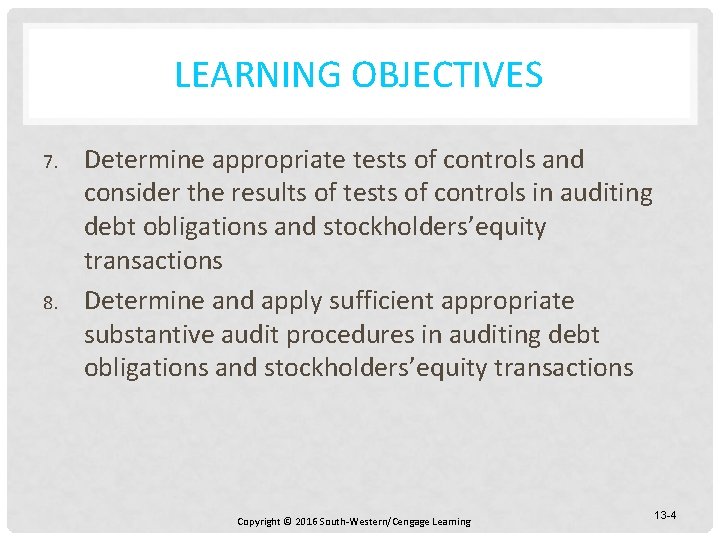 LEARNING OBJECTIVES 7. 8. Determine appropriate tests of controls and consider the results of