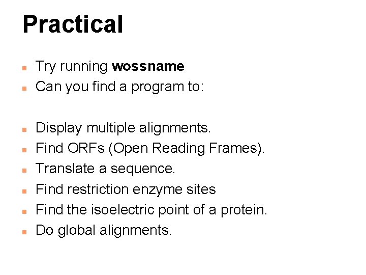 Practical n n n n Try running wossname Can you find a program to: