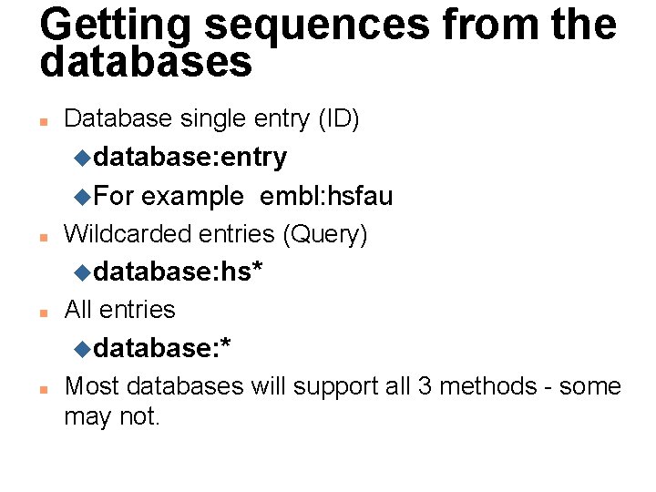 Getting sequences from the databases n Database single entry (ID) udatabase: entry u. For