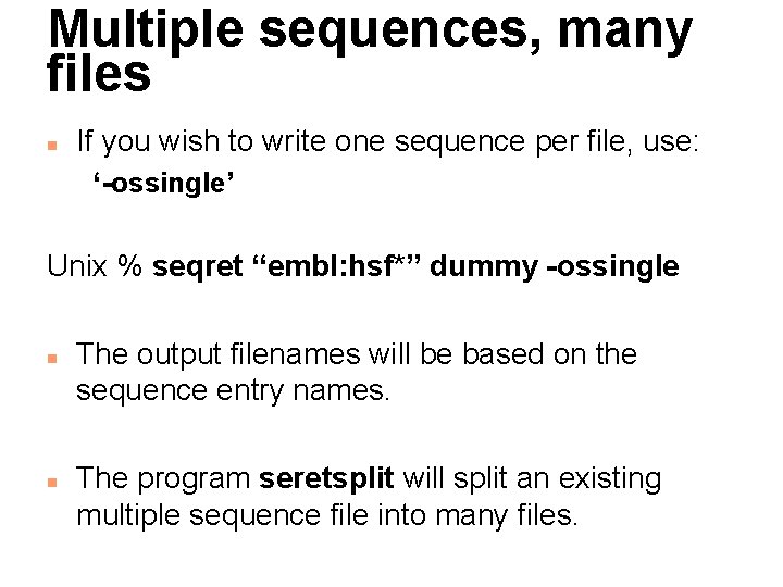 Multiple sequences, many files n If you wish to write one sequence per file,