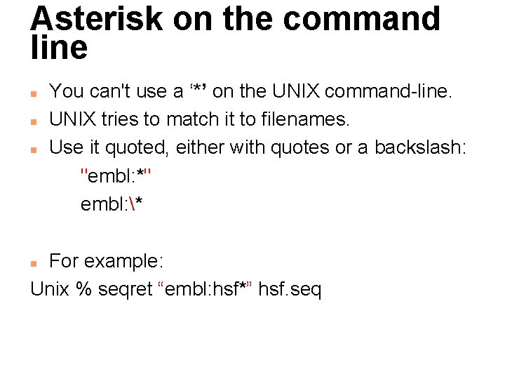 Asterisk on the command line n n n You can't use a ‘*’ on