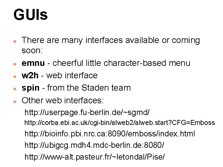 GUIs n n n There are many interfaces available or coming soon: emnu -
