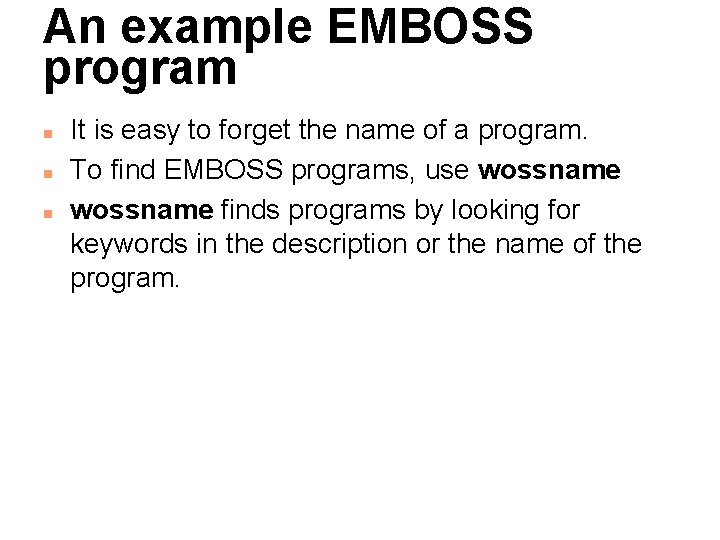 An example EMBOSS program n n n It is easy to forget the name