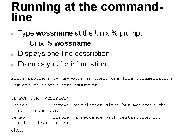 Running at the commandline n n n Type wossname at the Unix % prompt