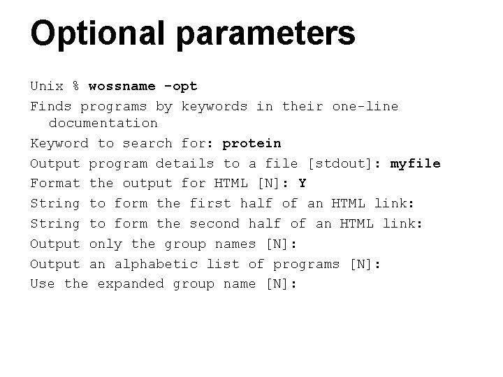 Optional parameters Unix % wossname -opt Finds programs by keywords in their one-line documentation