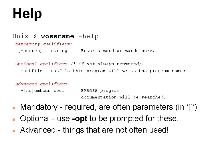 Help Unix % wossname -help Mandatory qualifiers: [-search] string Enter a word or words