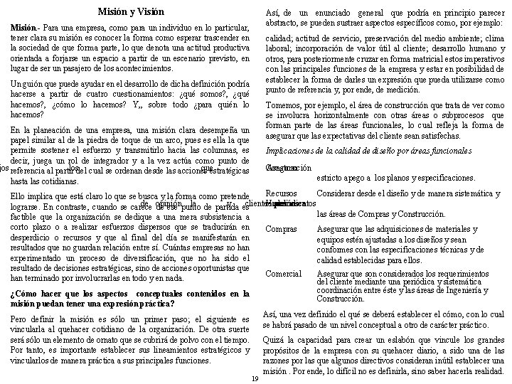 Misión y Visión Así, de un enunciado general que podría en principio parecer abstracto,