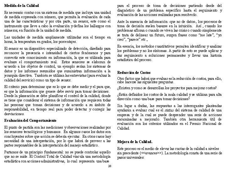 Medida de la Calidad Es necesario contar con un sistema de medida que incluya