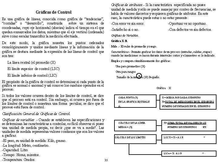 Gráficas de Control Es una gráfica de líneas, conocida como gráfica de “tendencias”, “corridas”